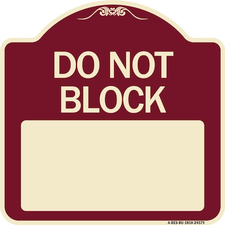 Signmission Do Not Block Custom No Parking Text Here Heavy-Gauge Aluminum Sign, 18" L, 18" H, BU-1818-24579 A-DES-BU-1818-24579
